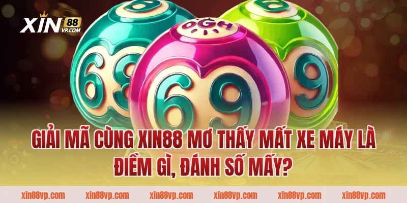 Giải mã cùng Xin88 mơ thấy mất xe máy là điềm gì, đánh số mấy?