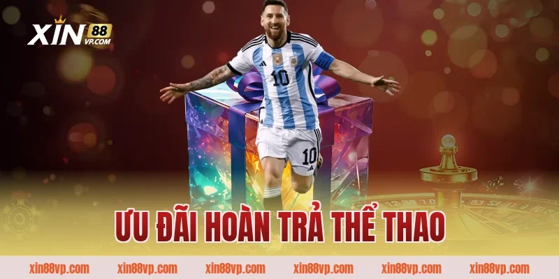Ưu đãi hoàn trả thể thao lên tới 1% mỗi ngày tại web Xin88